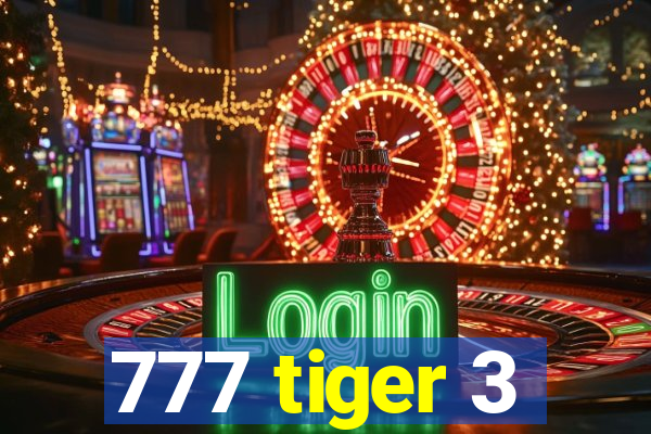 777 tiger 3